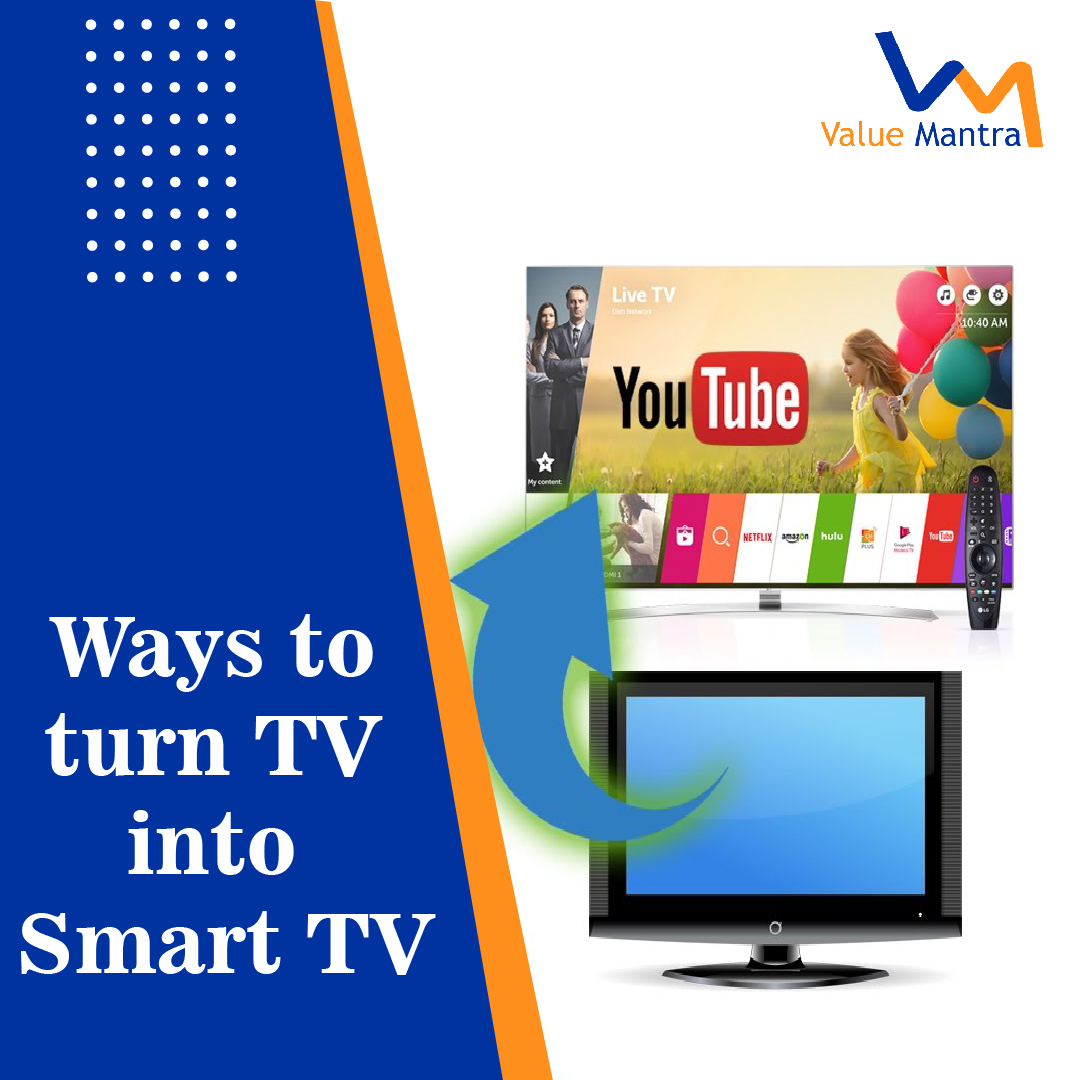 Ways to Turn Old TV into Smart TV