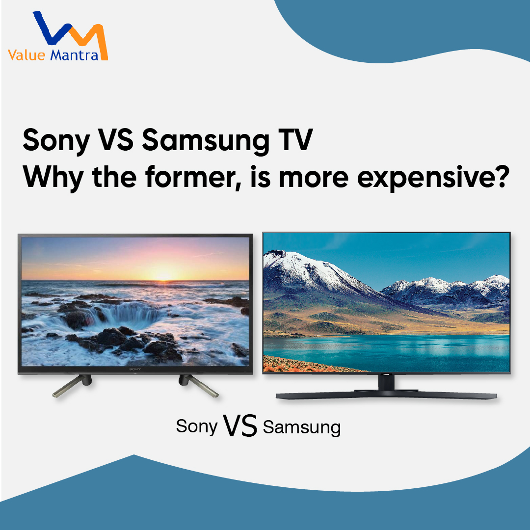 Sony VS Samsung TV: Why the Former is More Expensive?