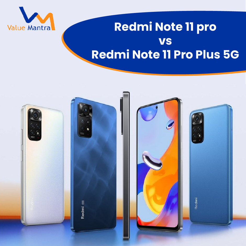 Redmi Note 11 Pro vs Redmi Note 11 Pro Plus 5G – An Authentic Comparison