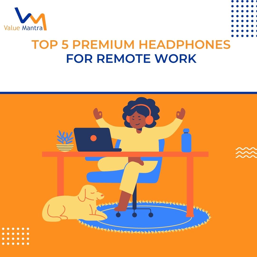 Top 5 Premium Headphones for Remote Work