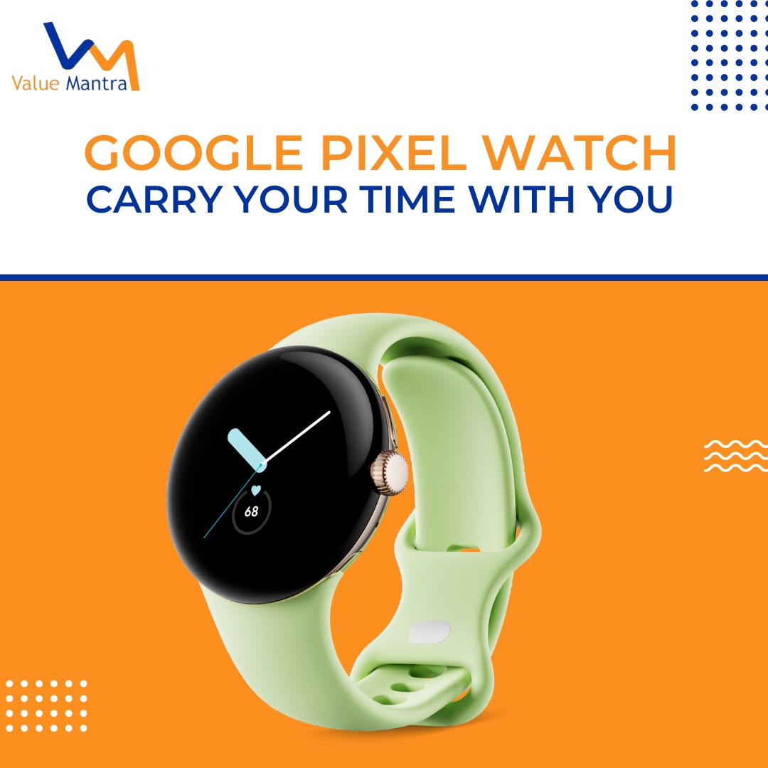 Google Pixel Watch – carry your time with you