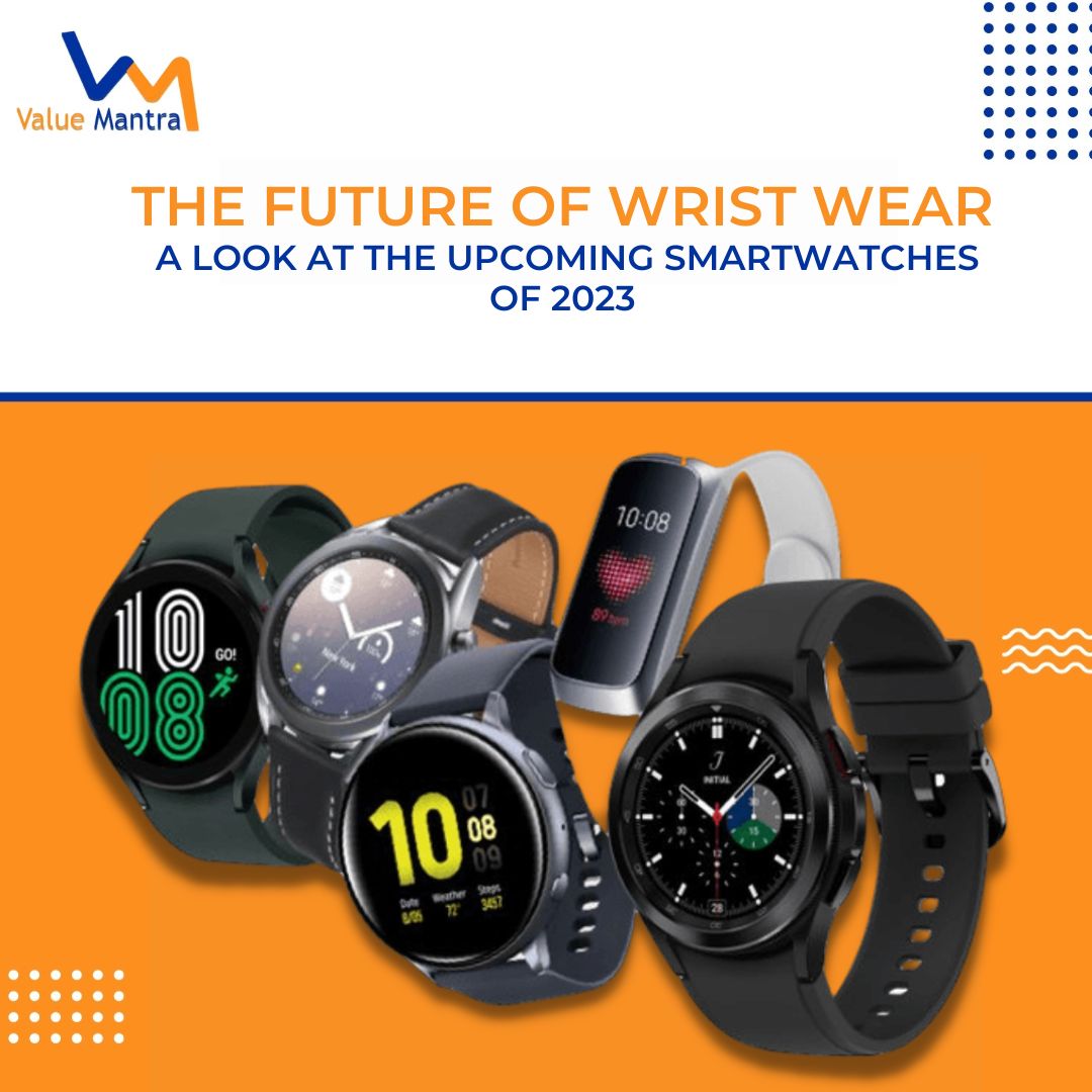 The Future of Wrist Wear: A Look at the Upcoming Smartwatches of 2023