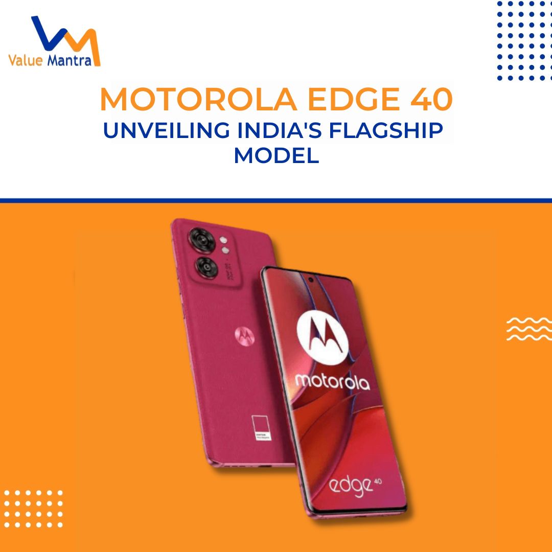 Motorola Edge 40: Unveiling India’s Flagship Marvel