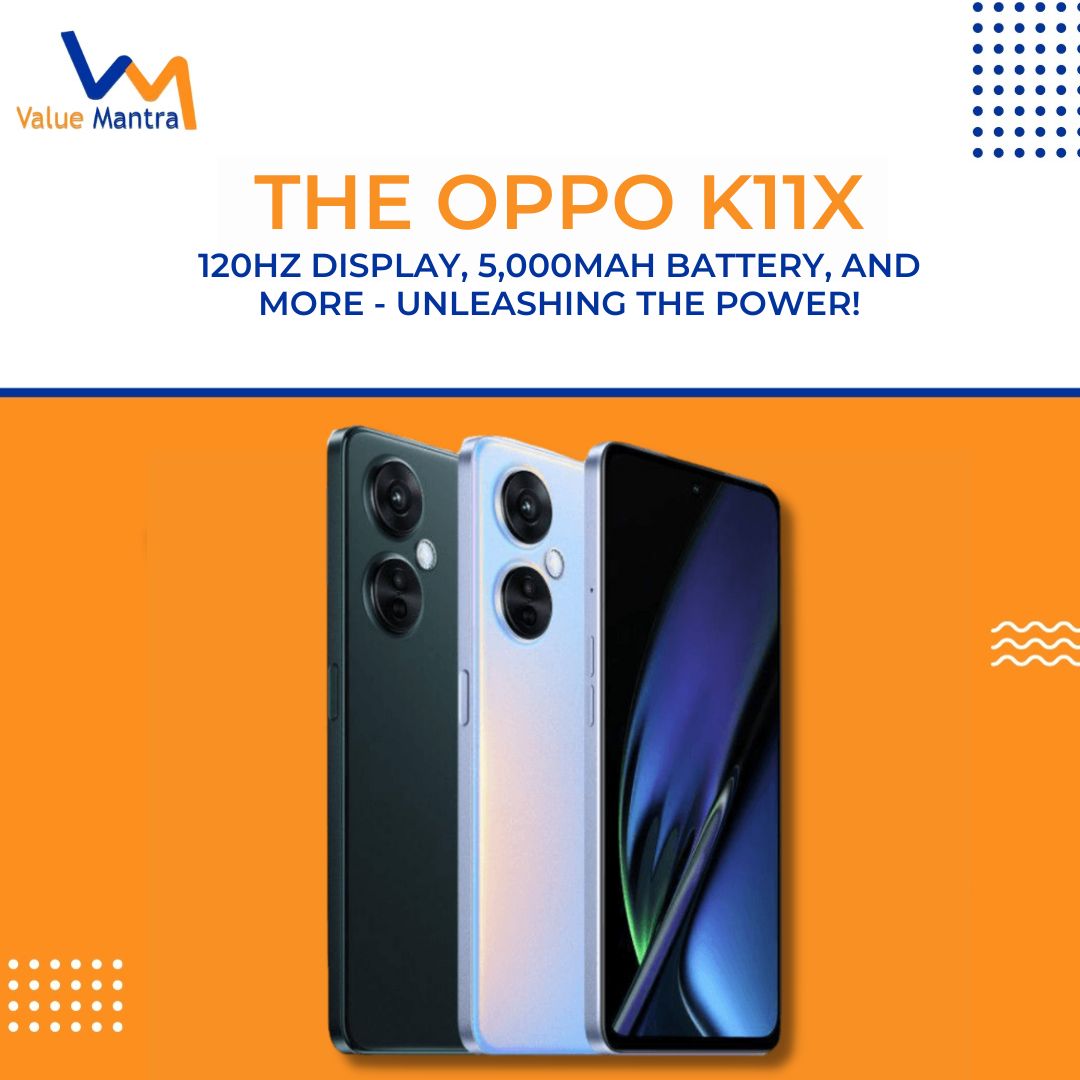 The Oppo K11x: 120Hz Display, 5,000mAh Battery, and More – Unleashing the Power!