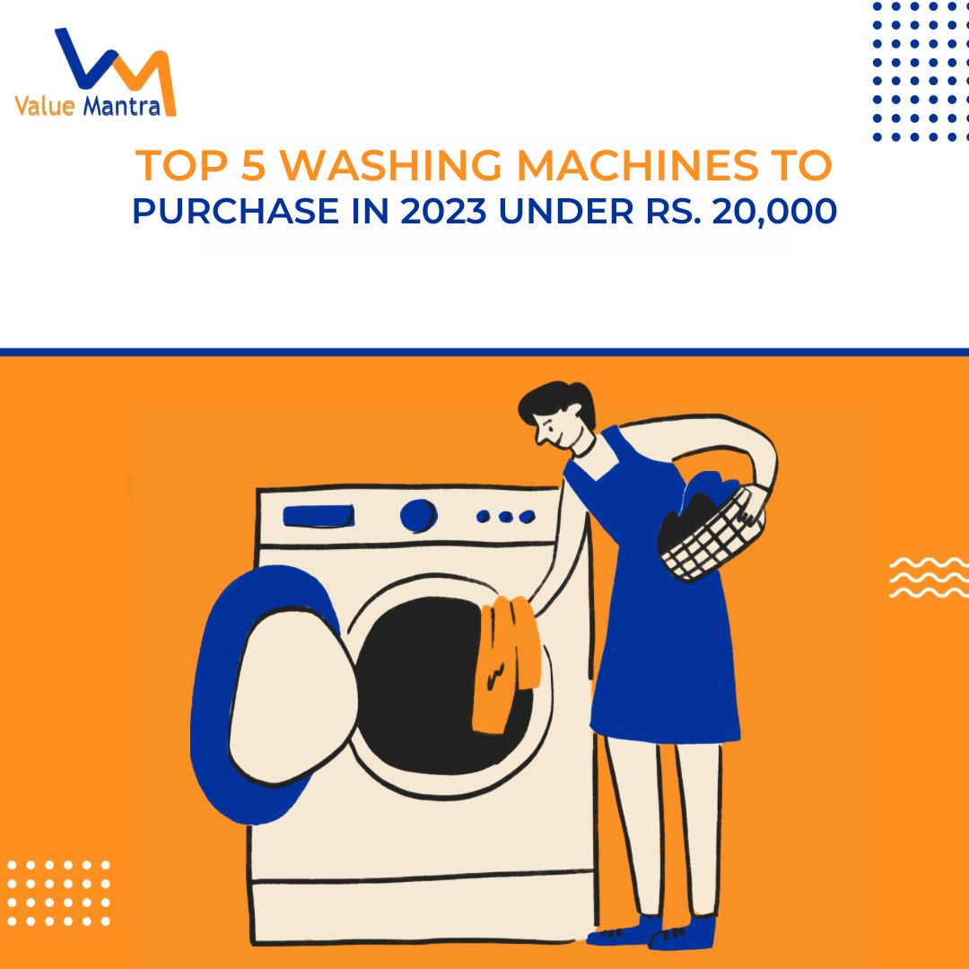 Top 5 washing machines to purchase in 2023 under Rs. 20,000