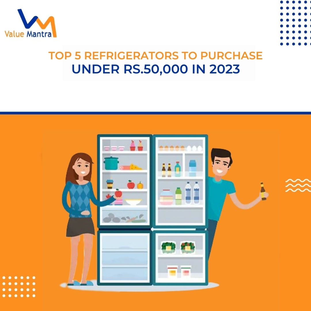 Top 5 Refrigerator To Purchase Under Rs.50,000 in 2023