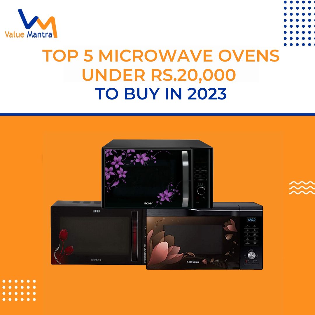 TOP 5 MICROWAVE OVENS UNDER RS.20,000 TO BUY IN 2023