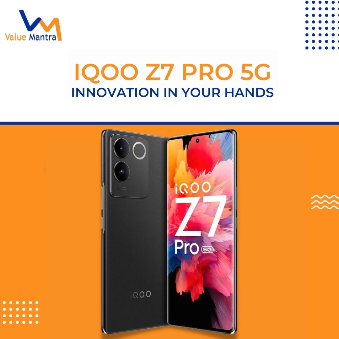 Introducing IQOO Z7 Pro 5G: Innovation In Your Hands