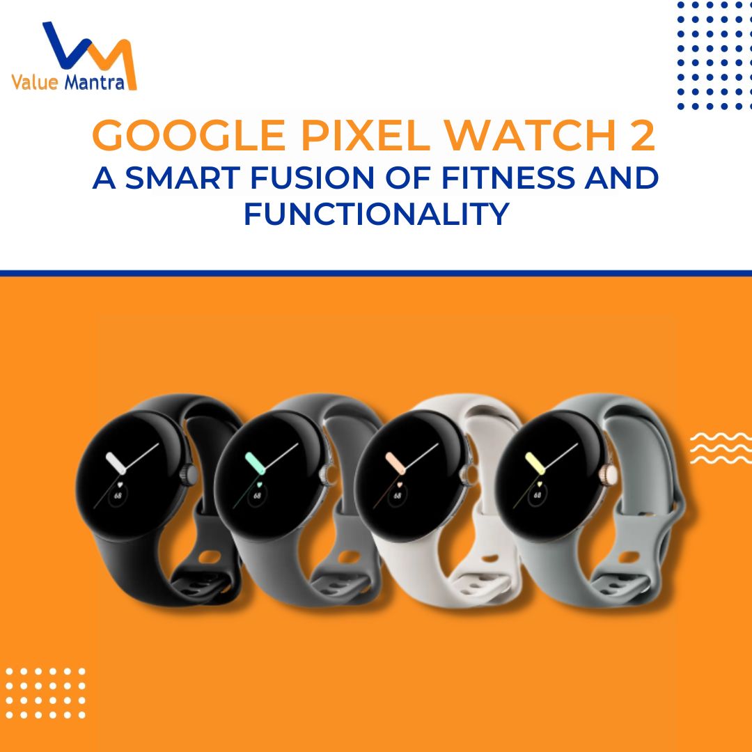 Google Pixel Watch 2- A Smart Fusion of Fitness and Functionality