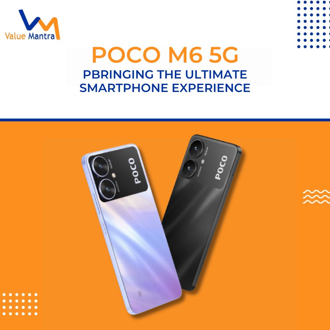 Poco M6 5G- Bringing the Ultimate Smartphone Experience