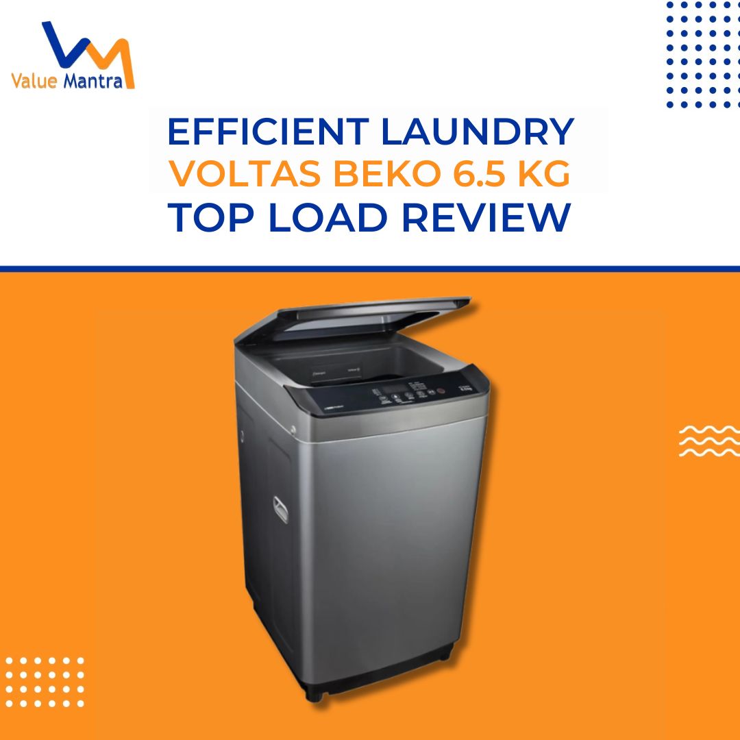 Efficient Laundry- Voltas Beko 6.5 kg Top Load Review