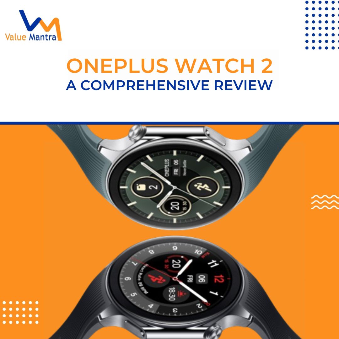 Enhancing Life with the OnePlus Watch 2- A Comprehensive Review