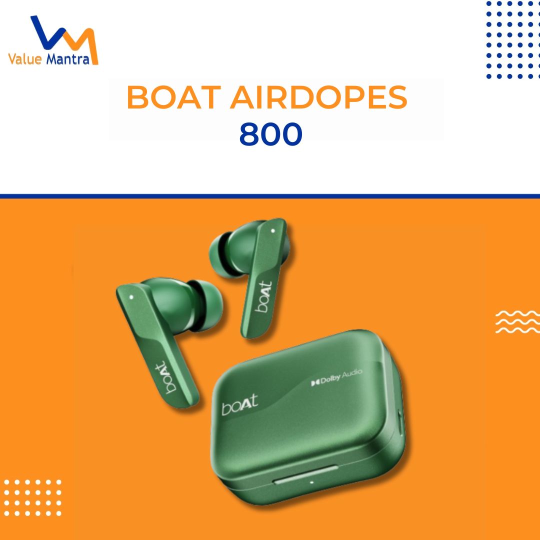 boAt Airdopes 800- Elevate Your Audio Experience with Style and Convenience